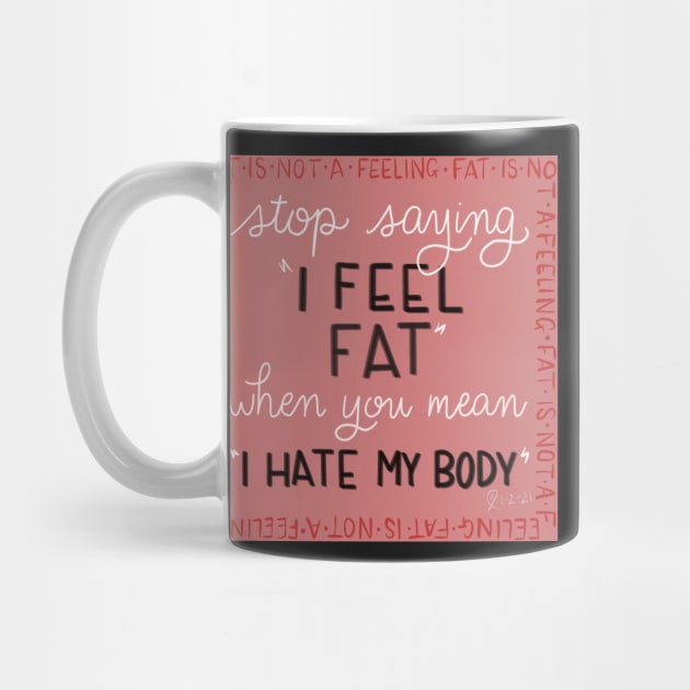 Fat Is Not a Feeling by PorchlightPDCo